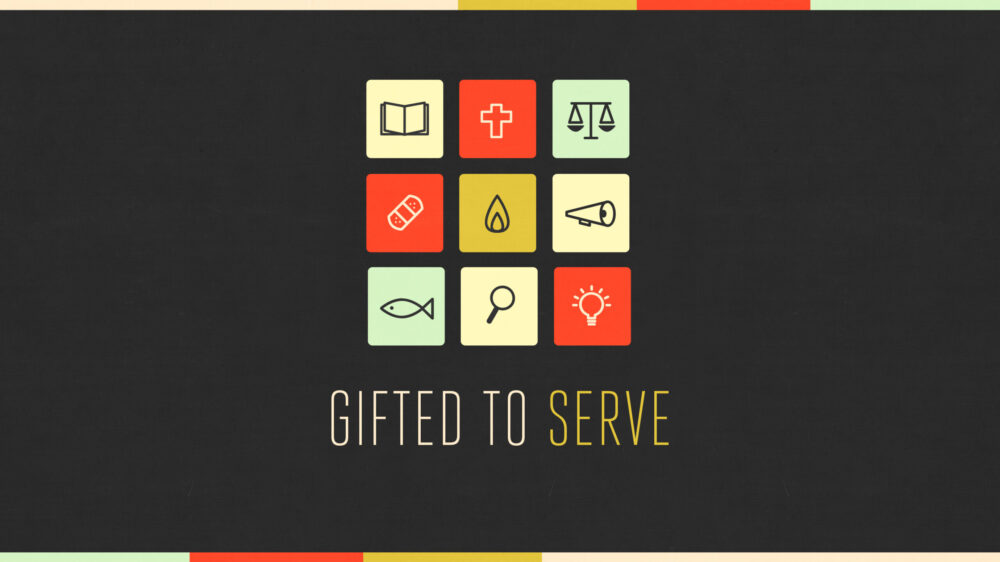 Gifted to Serve (Part 3)